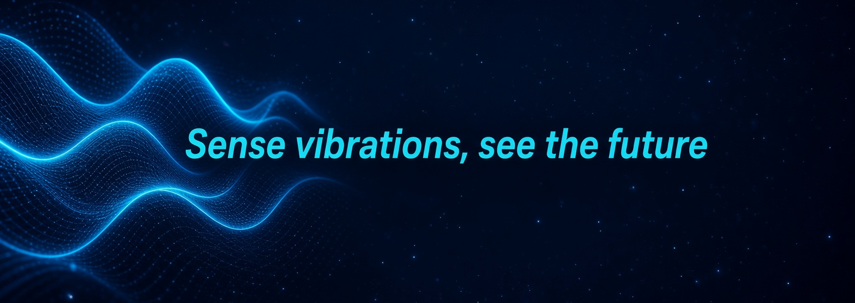 Sense vibrations, see the future